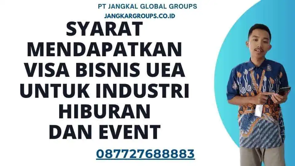 Syarat Mendapatkan Visa Bisnis UEA Untuk Industri Hiburan Dan Event