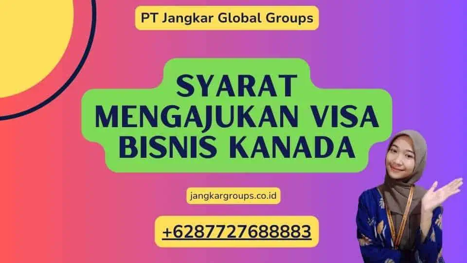 Syarat Mengajukan Visa Bisnis Kanada