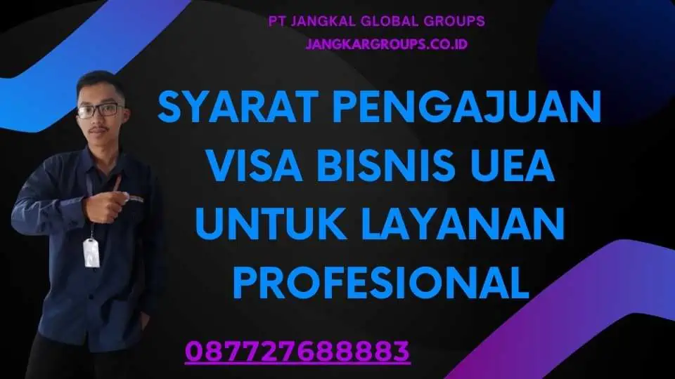 Syarat Pengajuan Visa Bisnis UEA Untuk Layanan Profesional