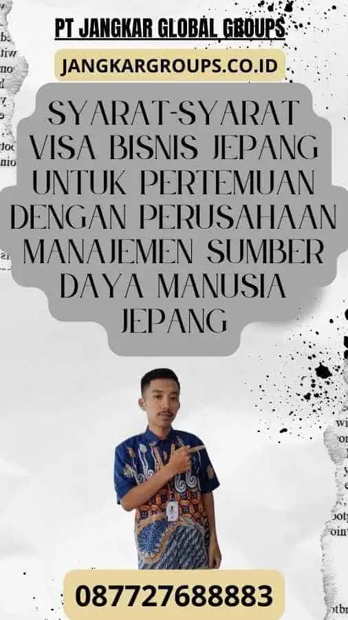 Syarat-Syarat Visa Bisnis Jepang Untuk Pertemuan Dengan Perusahaan Manajemen Sumber Daya Manusia Jepang