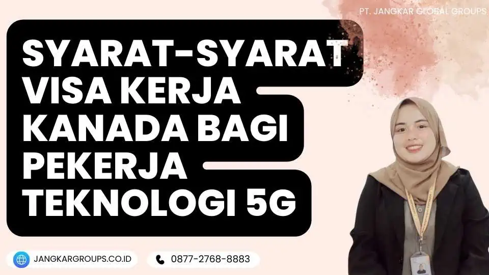 Syarat-Syarat Visa Kerja Kanada Bagi Pekerja Teknologi 5G