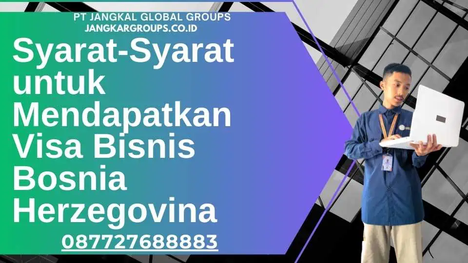 Syarat-Syarat untuk Mendapatkan Visa Bisnis Bosnia Herzegovina