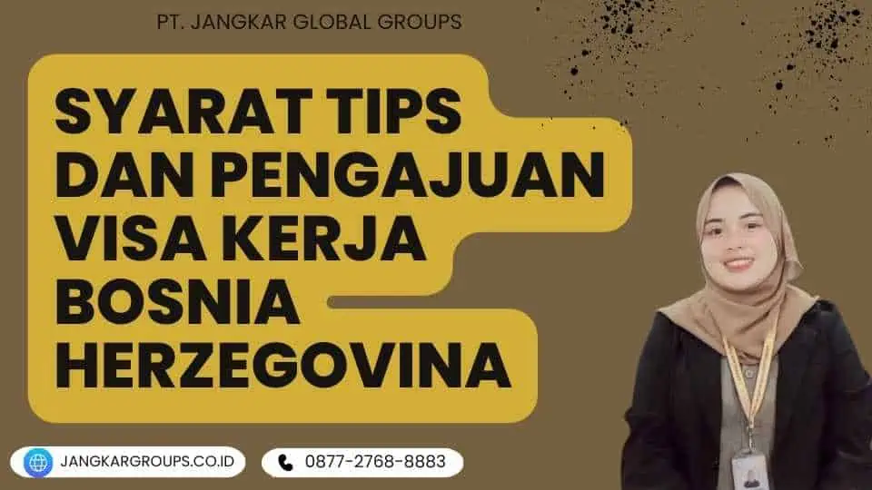 Syarat Tips Dan Pengajuan Visa Kerja Bosnia Herzegovina