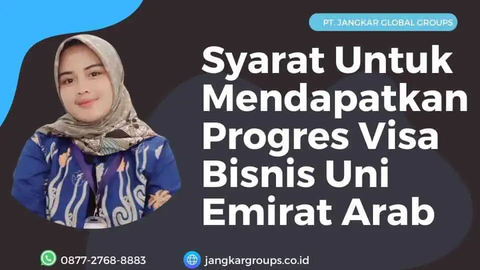 Syarat Untuk Mendapatkan Progres Visa Bisnis Uni Emirat Arab