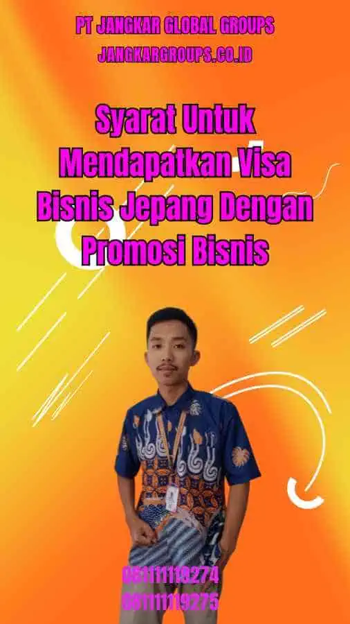 Syarat Untuk Mendapatkan Visa Bisnis Jepang Dengan Promosi Bisnis