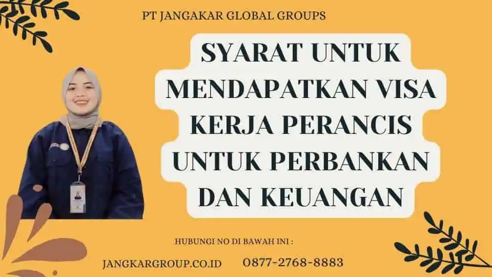 Syarat Untuk Mendapatkan Visa Kerja Perancis Untuk Perbankan Dan Keuangan