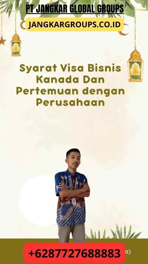 Syarat Visa Bisnis Kanada Dan Pertemuan dengan Perusahaan