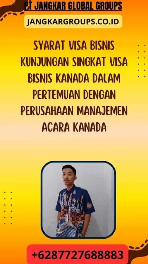 Syarat Visa Bisnis Kunjungan Singkat Visa Bisnis Kanada Dalam Pertemuan Dengan Perusahaan Manajemen Acara Kanada