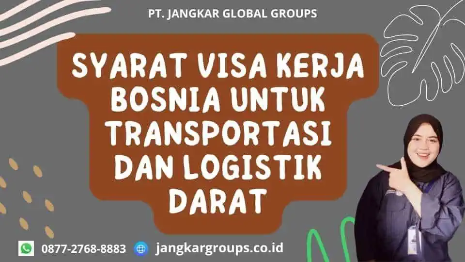 Syarat Visa Kerja Bosnia Untuk Transportasi Dan Logistik Darat