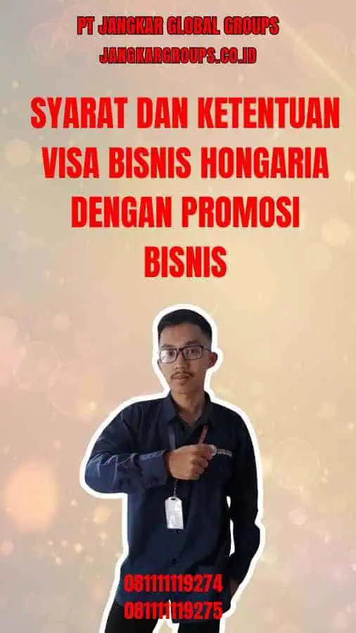 Syarat dan Ketentuan Visa Bisnis Hongaria Dengan Promosi Bisnis