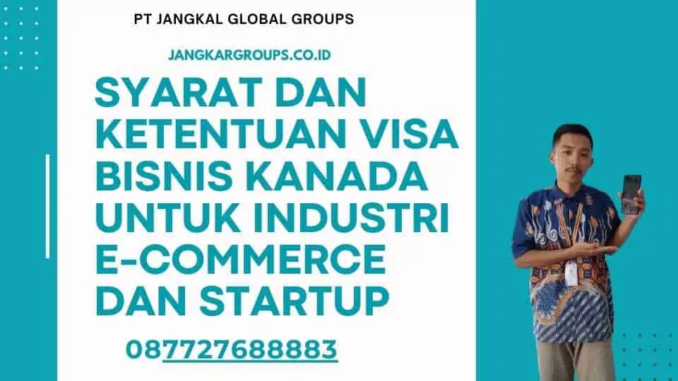 Syarat dan Ketentuan Visa Bisnis Kanada untuk Industri E-Commerce dan Startup