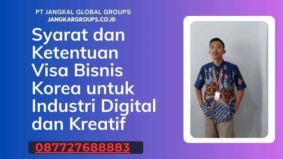 Syarat dan Ketentuan Visa Bisnis Korea untuk Industri Digital dan Kreatif