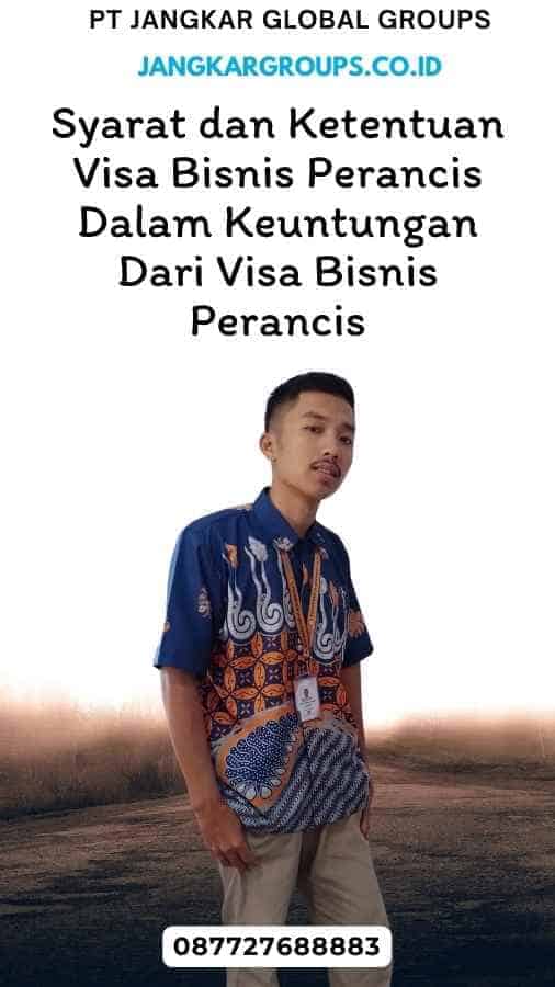 Syarat dan Ketentuan Visa Bisnis Perancis Dalam Keuntungan Dari Visa Bisnis Perancis