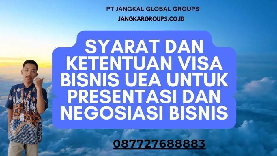 Syarat dan Ketentuan Visa Bisnis UEA untuk Presentasi dan Negosiasi Bisnis