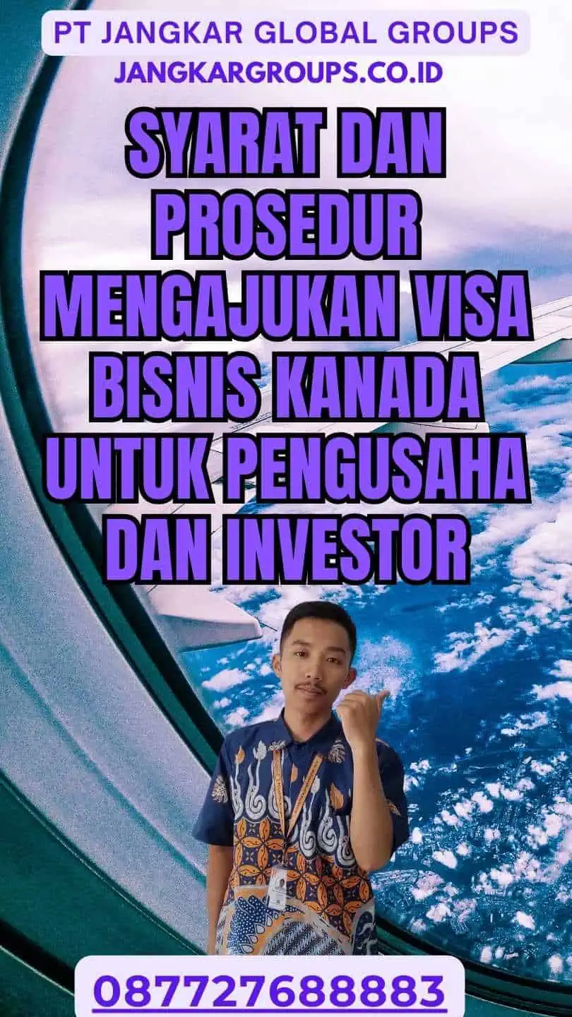 Syarat dan Prosedur Mengajukan Visa Bisnis Kanada Untuk Pengusaha