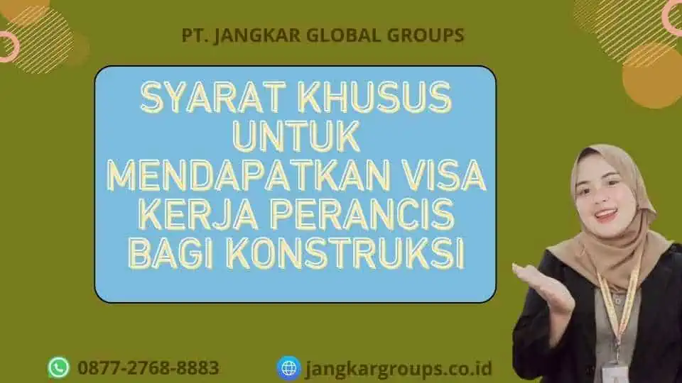 Syarat khusus untuk mendapatkan Visa Kerja Perancis Bagi Konstruksi