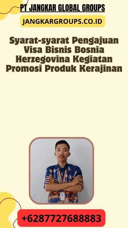 Syarat-syarat Pengajuan Visa Bisnis Bosnia Herzegovina Kegiatan Promosi Produk Kerajinan