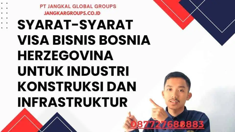 Syarat-syarat Visa Bisnis Bosnia Herzegovina Untuk Industri Konstruksi Dan Infrastruktur