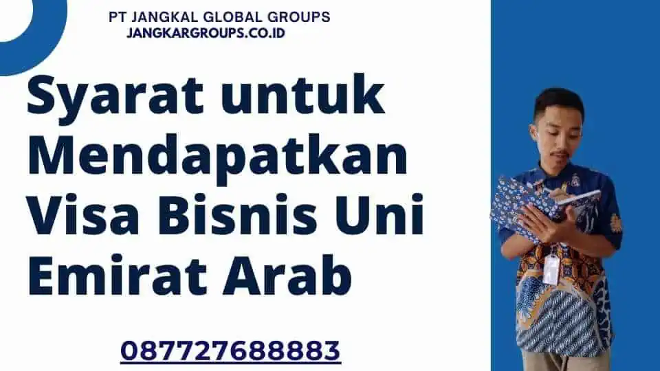 Syarat untuk Mendapatkan Visa Bisnis Uni Emirat Arab