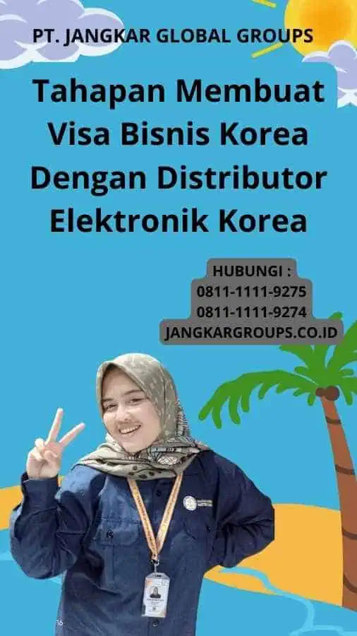 Tahapan Membuat Visa Bisnis Korea Dengan Distributor Elektronik Korea