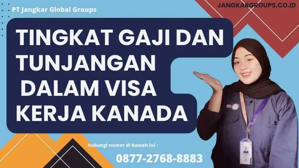 Tingkat Gaji dan Tunjangan Dalam Visa Kerja Kanada