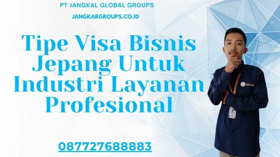 Tipe Visa Bisnis Jepang Untuk Industri Layanan Profesional