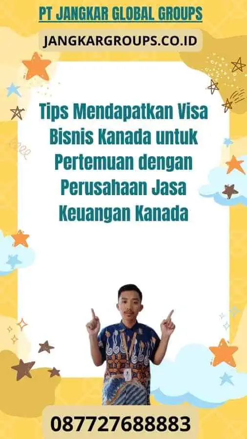 Tips Mendapatkan Visa Bisnis Kanada untuk Pertemuan dengan Perusahaan Jasa Keuangan Kanada