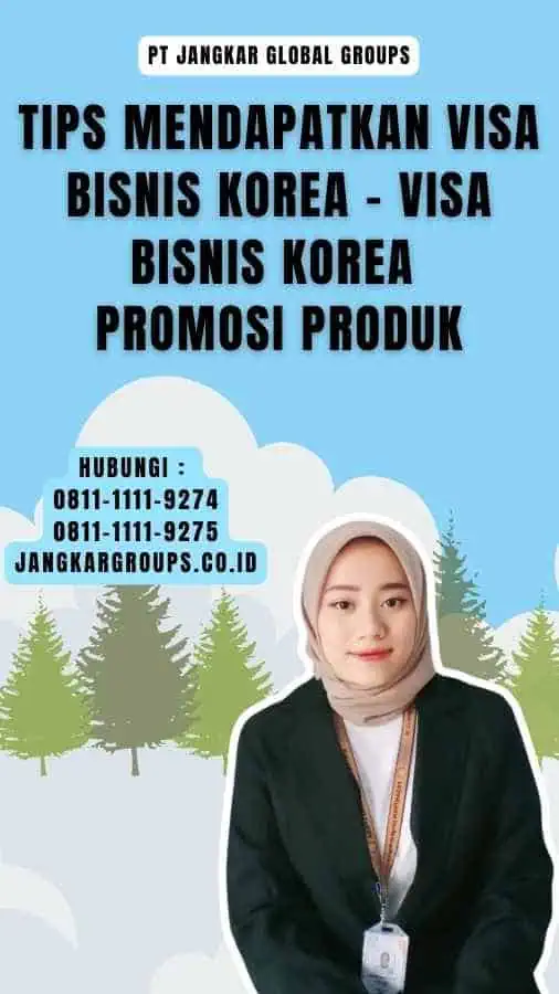 Tips Mendapatkan Visa Bisnis Korea - Visa Bisnis Korea Promosi Produk