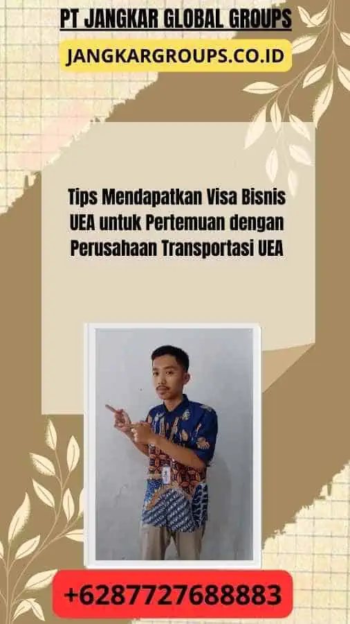 Tips Mendapatkan Visa Bisnis UEA untuk Pertemuan dengan Perusahaan Transportasi UEA