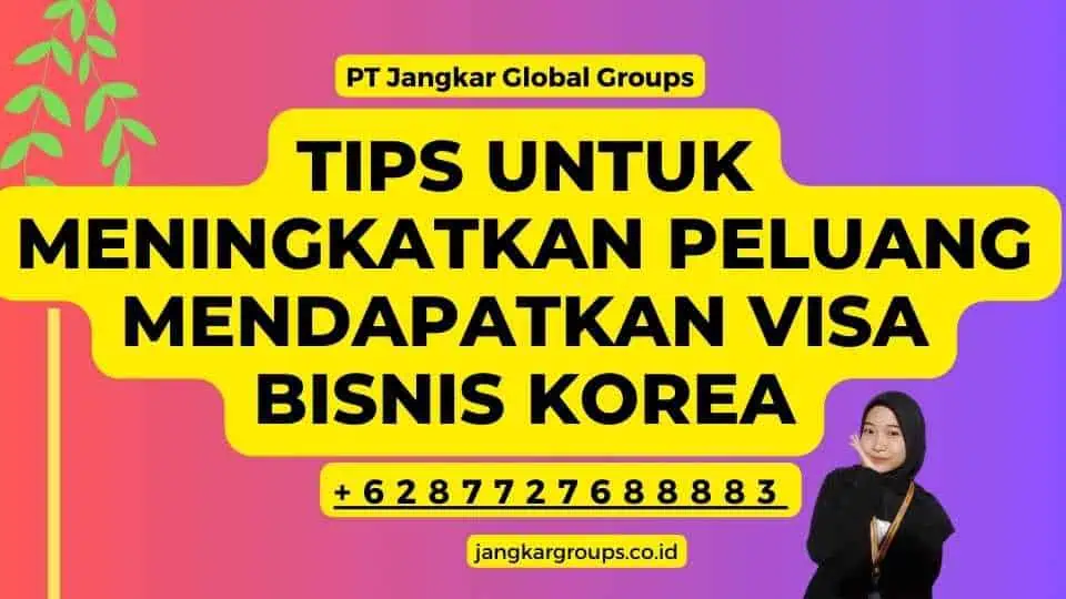 Tips untuk Meningkatkan Peluang Mendapatkan Visa Bisnis Korea