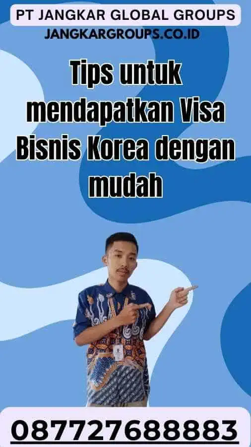 Tips untuk mendapatkan Visa Bisnis Korea dengan mudah