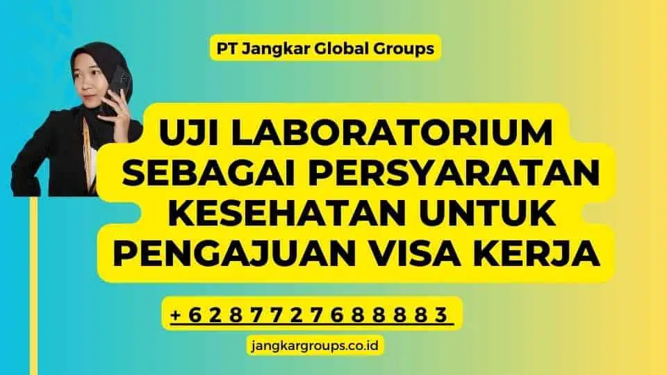 Uji Laboratorium Sebagai Persyaratan Kesehatan Untuk Pengajuan Visa Kerja