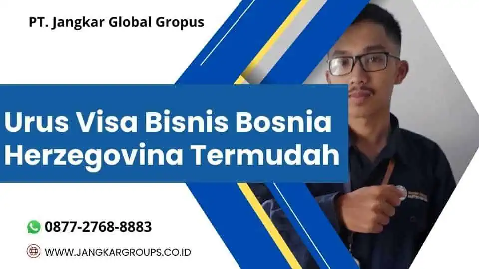 Urus Visa Bisnis Bosnia Herzegovina Termudah