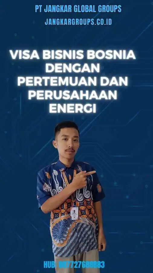 Visa Bisnis Bosnia Dengan Pertemuan Dan Perusahaan Energi