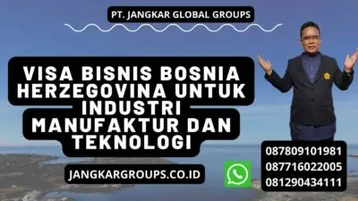 Visa Bisnis Bosnia Herzegovina Untuk Industri Manufaktur Dan Teknologi