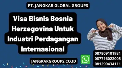 Visa Bisnis Bosnia Herzegovina Untuk Industri Perdagangan Internasional