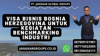 Visa Bisnis Bosnia Herzegovina Untuk Kegiatan Benchmarking Industri