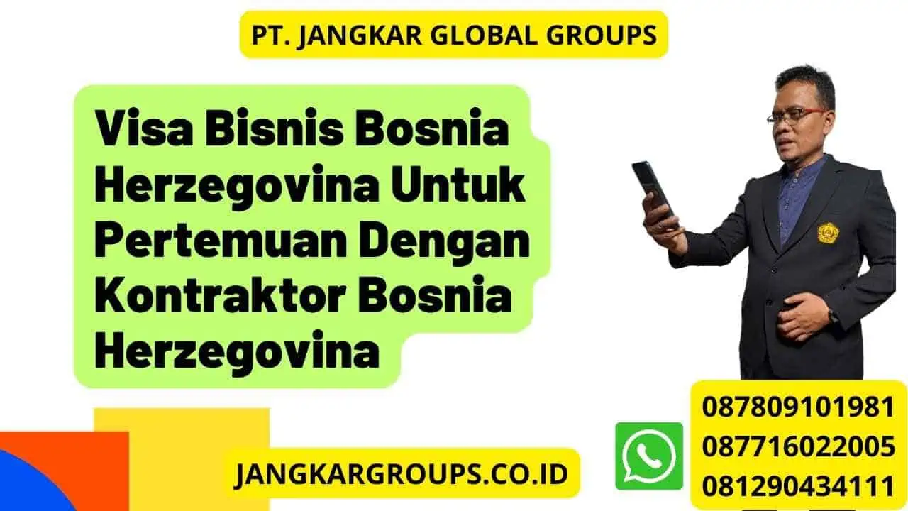 Visa Bisnis Bosnia Herzegovina Untuk Pertemuan Dengan Kontraktor Bosnia Herzegovina