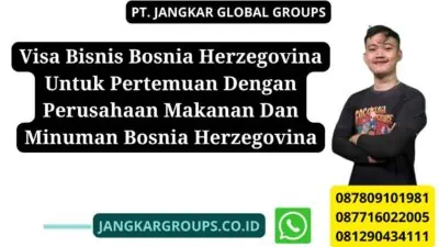 Visa Bisnis Bosnia Herzegovina Untuk Pertemuan Dengan Perusahaan Makanan Dan Minuman Bosnia Herzegovina