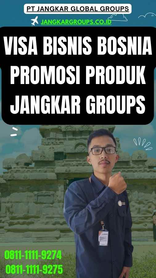 Visa Bisnis Bosnia Promosi Produk Jangkar groups