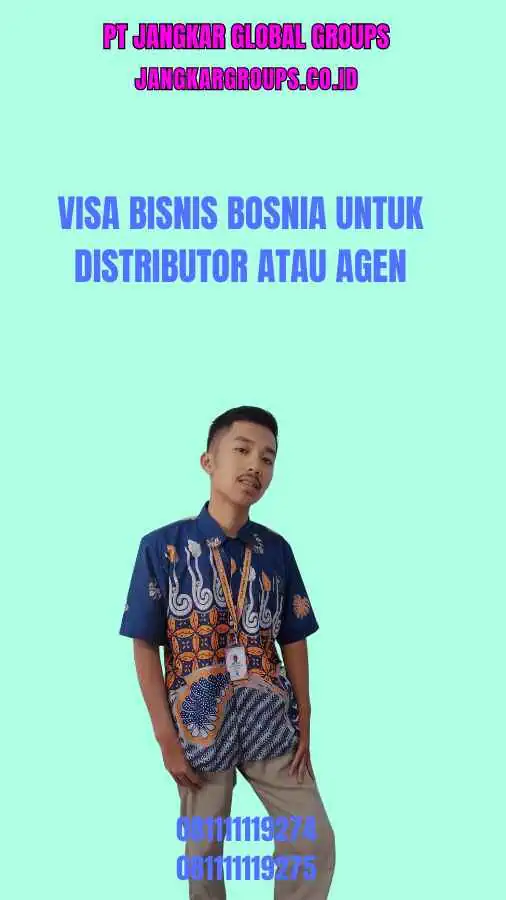 Visa Bisnis Bosnia Untuk Distributor Atau Agen