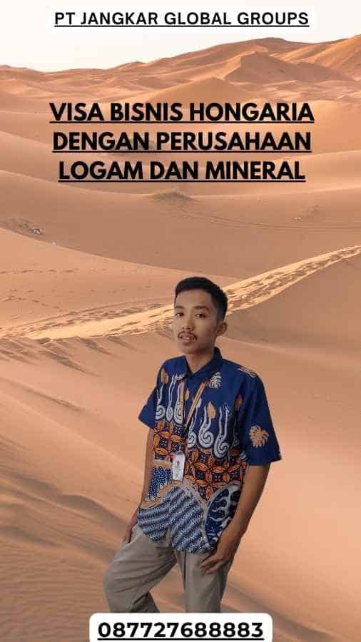 Visa Bisnis Hongaria Dengan Perusahaan Logam Dan Mineral