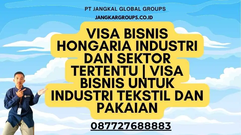 Visa Bisnis Hongaria Industri Dan Sektor Tertentu Visa Bisnis Untuk Industri Tekstil dan Pakaian