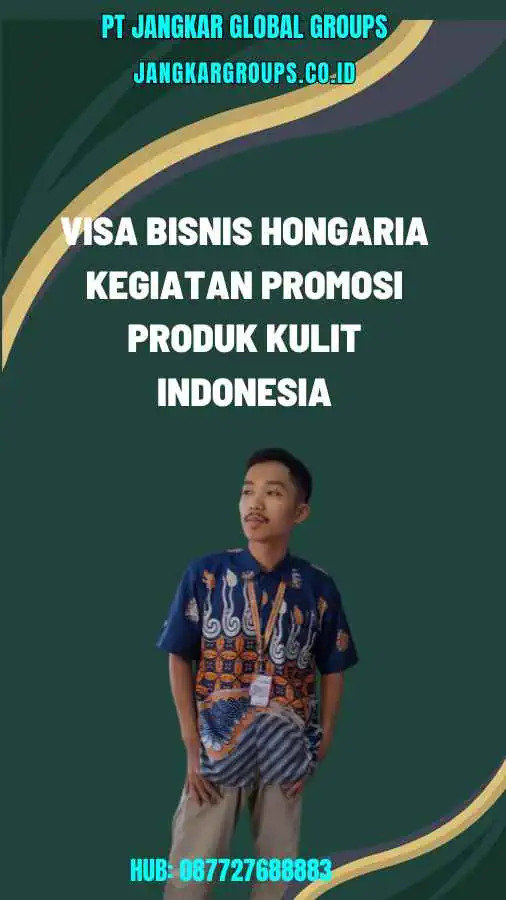 Visa Bisnis Hongaria Kegiatan Promosi Produk Kulit Indonesia