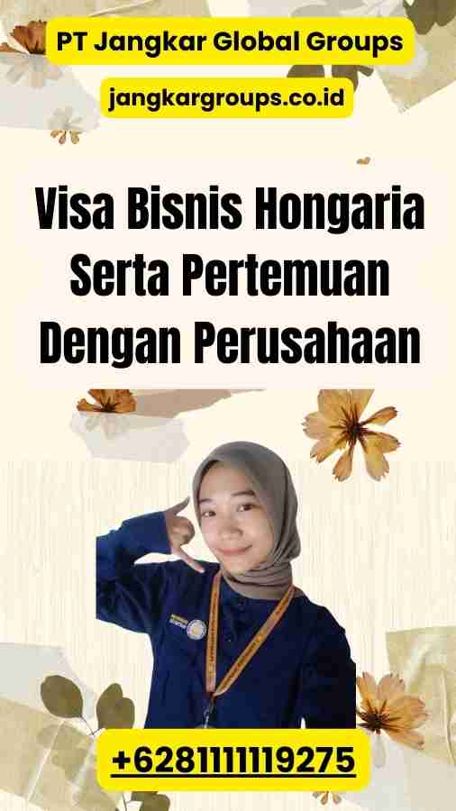 Visa Bisnis Hongaria Serta Pertemuan Dengan Perusahaan