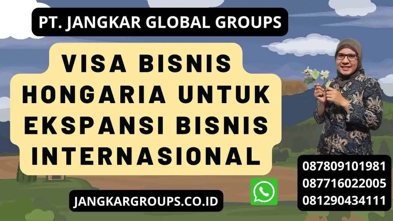 Visa Bisnis Hongaria Untuk Ekspansi Bisnis Internasional