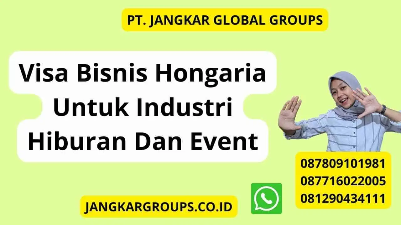 Visa Bisnis Hongaria Untuk Industri Hiburan Dan Event