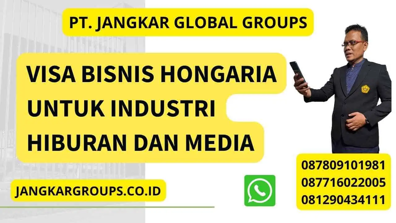 Visa Bisnis Hongaria Untuk Industri Hiburan Dan Media