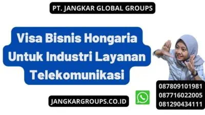 Visa Bisnis Hongaria Untuk Industri Layanan Telekomunikasi