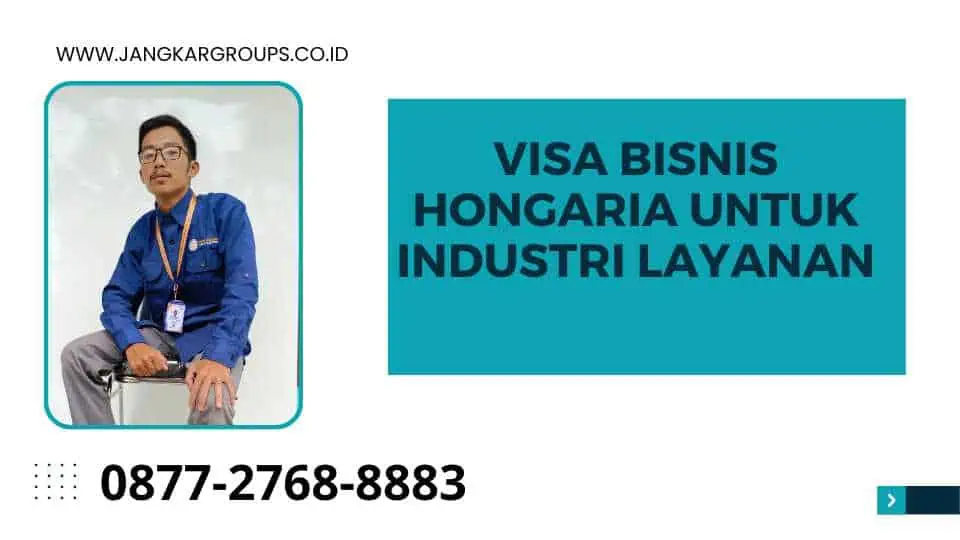 Visa Bisnis Hongaria Untuk Industri Layanan